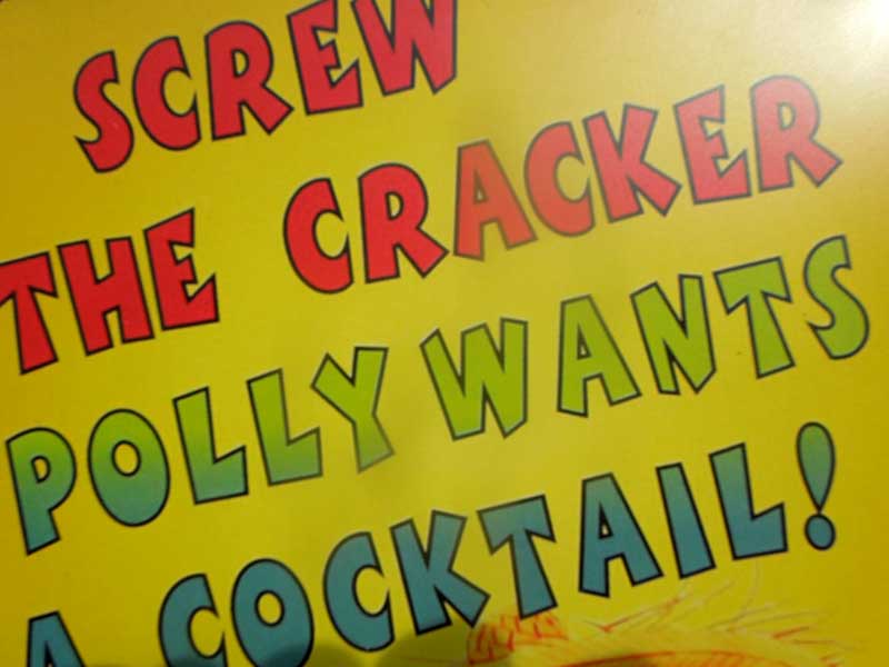 Vi@AeB[NH uL{W[gfނ̃IE̊ŔAScrew The Cracker Polly Wants a cocktail!